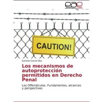 Los mecanismos de autoprotección permitidos en Derecho Penal: Los Offendiculas. Fundamentos, alcances y perspectivas
