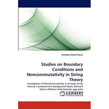 Studies on Boundary Conditions and Noncommutativity in String Theory: Investigation of Noncommutativity in an open string moving in presence of a ... field in different field theoretic approach