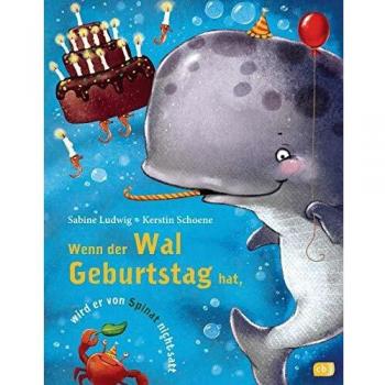 Wenn der Wal Geburtstag hat wird er von Spinat nicht satt