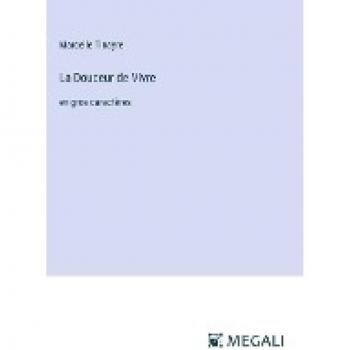 La Douceur de Vivre: en gros caractères