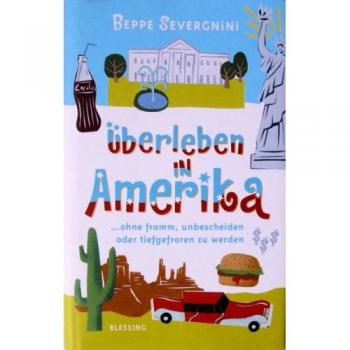 Beppe Severgnini Überleben In Amerika: ...Ohne Fromm, Unbescheiden Oder Tiefgefroren Zu Werden