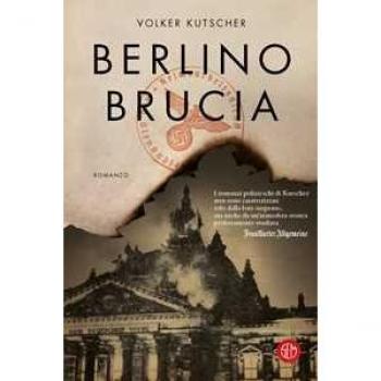 Volker Kutscher Berlino Brucia. Le Indagini Di Gereon Rath