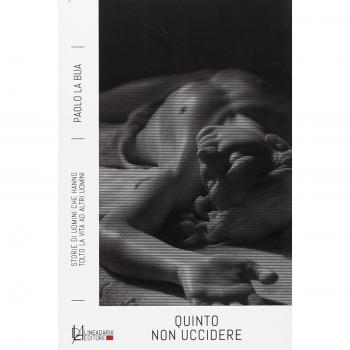 Quinto, non uccidere. Storie di uomini che hanno tolto la vita ad altri uomini