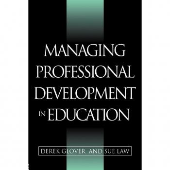 Managing Professional Development in Education: Issues in Policy and Practice