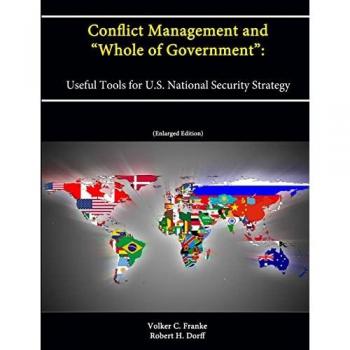 Conflict Management and “Whole of Government”: Useful Tools for U.S. National Security Strategy (Enlarged Edition)