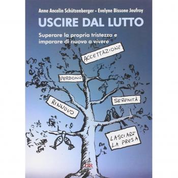 Uscire dal lutto. Superare la propria tristezza e imparare di nuovo a vivere