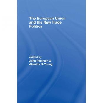 The European Union and the New Trade Politics