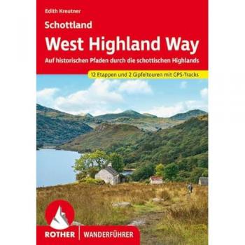 West Highland Way: Auf historischen Pfaden durch die schottischen Highlands. 12 Etappen und 2 Gipfeltouren mit GPS-Tracks (Rother Wanderführer)