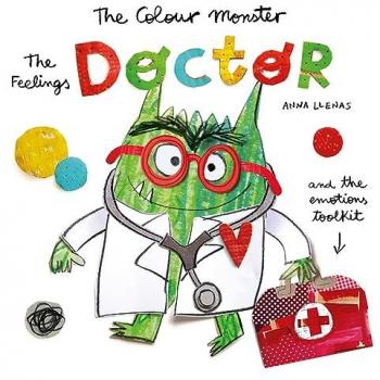 The Colour Monster: The Feelings Doctor and the Emotions Toolkit