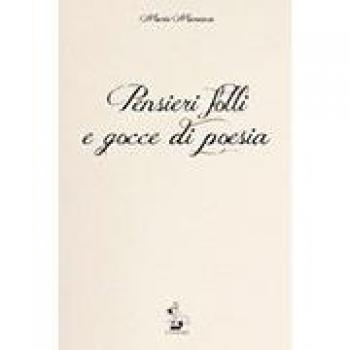 Pensieri folli e gocce di poesia