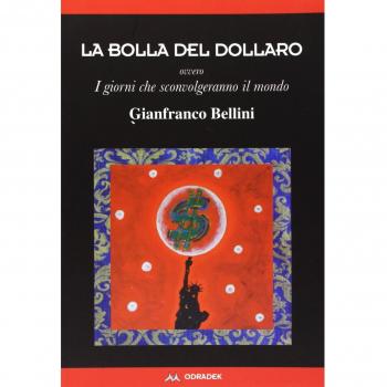 La bolla del dollaro. Ovvero i giorni che sconvolgeranno il mondo