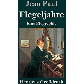 Paul, Jean: Flegeljahre (Großdruck)