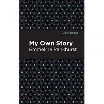 My Own Story (Mint Editions―In Their Own Words: Biographical and Autobiographical Narratives)