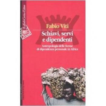 Schiavi, servi e dipendenti. Antropologia delle forme di dipendenza personale in Africa