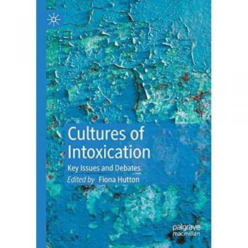 Cultures of Intoxication: Key Issues and Debates