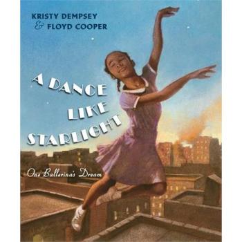 A Dance Like Starlight : One Ballerina's Dream, by Kristy Dempsey