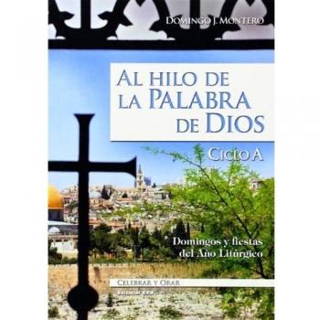 Al hilo de la Palabra de Dios. Ciclo A: Domingos y fiestas del Año Litúrgico: 82
