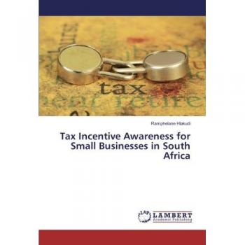 Hlakudi, Ramphelane: Tax Incentive Awareness for Small Businesses in South Africa