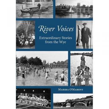 River Voices : Extraordinary Stories from the Wye