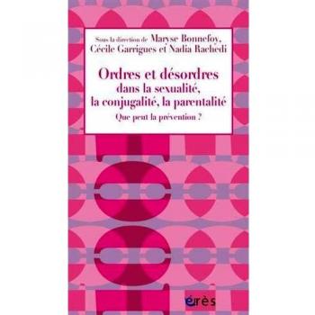 Ordres et désordre dans la sexualité, la conjugalité, la parentalité