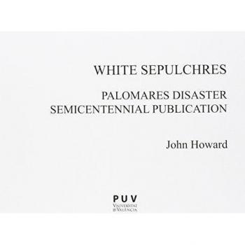 White sepulchres: Palomares disaster semicentennial publication (Tapa blanda).