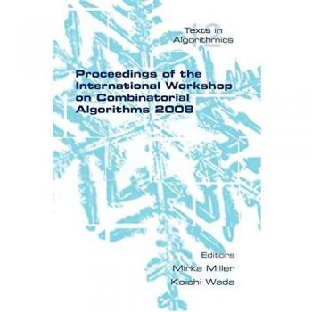 Proceedings of the International Workshop on Combinatorial Algorithms 2008 (Texts in Algorithmics)