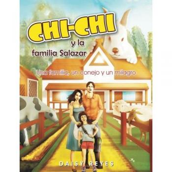 CHICHI y la familia Salazar: Una familia, un conejo y un milagro
