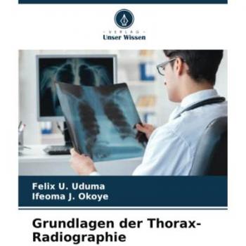 Uduma, Felix U.: Grundlagen der Thorax-Radiographie