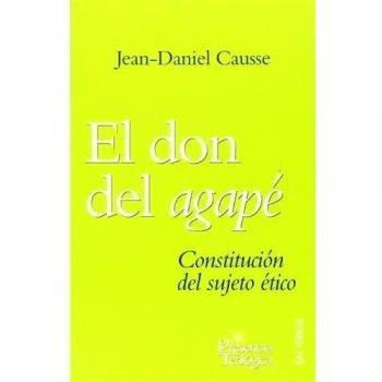 DON DEL AGAPE, EL. CONSTITUCION DEL SUJETO ETICO. NUEVO. ENVÍO URGENTE (Librería