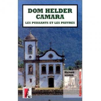 Dom Helder Camara, les puissants et les pauvres : Pour une histoire de l'Eglise des pauvres dans le Nordeste brésilien, 1955-1985 (Eglise et Société)