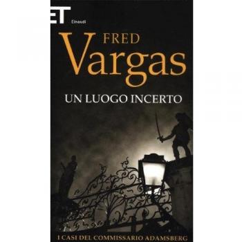 Un luogo incerto. I casi del commissario Adamsberg. Vol. 6