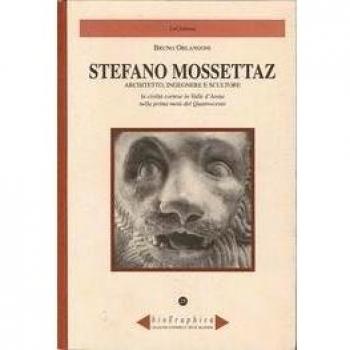 Stefano Mossettaz. Architetto, ingegnere e scultore. La civiltà cortese in Valle d'Aosta nella prima metà del Quattrocento