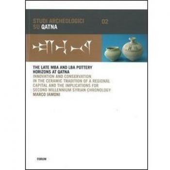 The late MBA and LBA pottery horizons at Qatna. Innovation and conservation in the ceramic tradition of a regional capital and the implications for...
