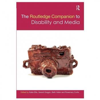 The Routledge Companion to Disability and Media (Routledge Media and Cultural Studies Companions)