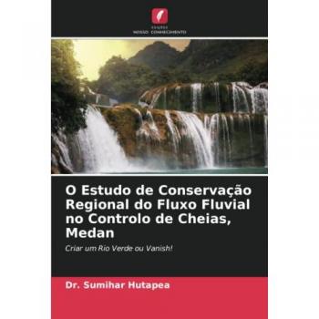 Hutapea, Sumihar: O Estudo de Conservação Regional do Fluxo Fluvial no Controlo de Cheias, Medan