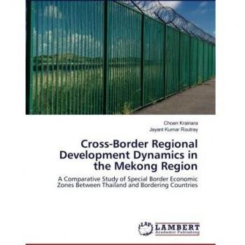 Cross-Border Regional Development Dynamics in the Mekong Region: A Comparative Study of Special Border Economic Zones Between Thailand and Bordering Countries