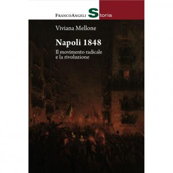 Napoli 1848. Il movimento radicale e la rivoluzione
