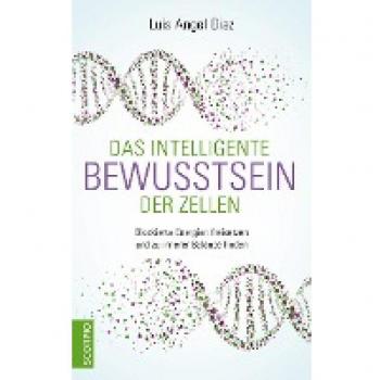 Diaz, Luis Angel: Das intelligente Bewusstsein der Zellen