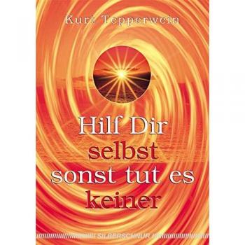Tepperwein, Kurt: Hilf Dir selbst, sonst tut es keiner