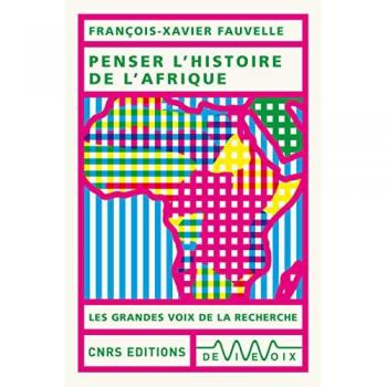François-Xavier Fauvelle Penser L'Histoire De L'Afrique