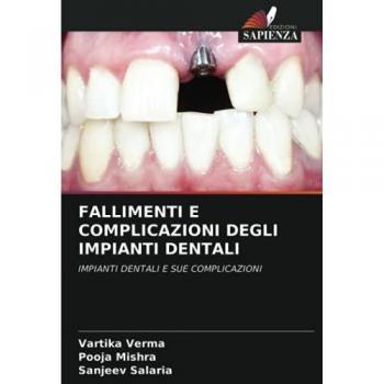 FALLIMENTI E COMPLICAZIONI DEGLI IMPIANTI DENTALI: IMPIANTI DENTALI E SUE COMPLICAZIONI