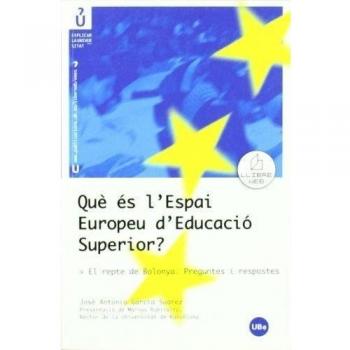 Què és l'Espai Europeu d'Educació Superior El repte de Bolonya. Preguntes i res