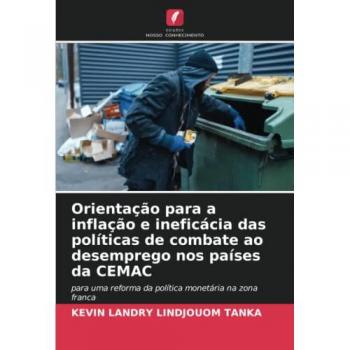 Lindjouom Tanka, Kevin Landry: Orientação para a inflação e ineficácia das políticas de combate ao desemprego nos países da CEMAC