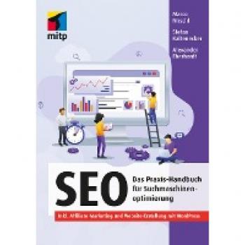 SEO: Das Praxis-Handbuch für Suchmaschinenoptimierung. Inkl. Affiliate-Marketing und Website-Erstellung mit WordPress (mitp Professional)