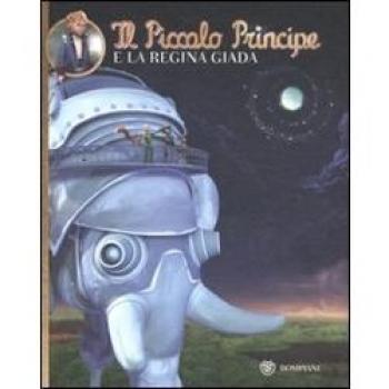 Il Piccolo Principe e la regina di Giada. Ediz. illustrata