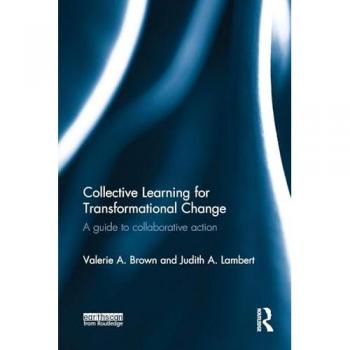 Collective Learning for Transformational Change: A Guide to Collaborative Action