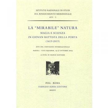 La «mirabile» natura. Magia e scienza in Giovan Battista Della Porta