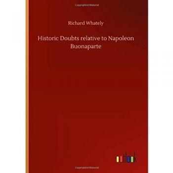 Historic Doubts relative to Napoleon Buonaparte
