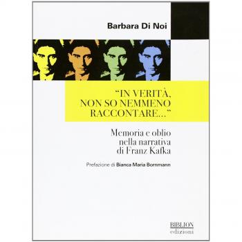«In verità, non so nemmeno raccontare...» Memoria e oblio nella narrativa di Franz Kafka