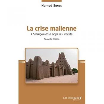 La crise malienne (Nouvelle édition): Chronique d'un pays qui vacille